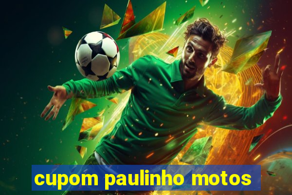 cupom paulinho motos